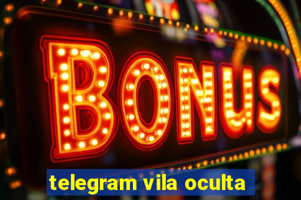 telegram vila oculta